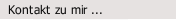 Kontakt zu mir ...
